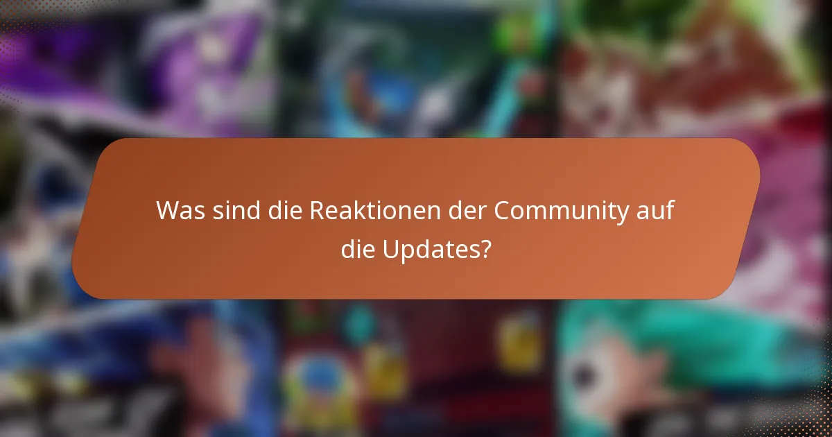 Was sind die Reaktionen der Community auf die Updates?