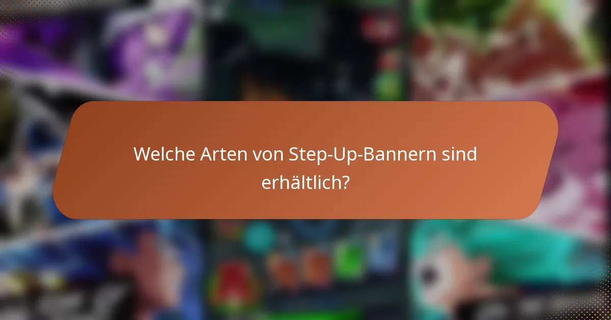 Welche Arten von Step-Up-Bannern sind erhältlich?