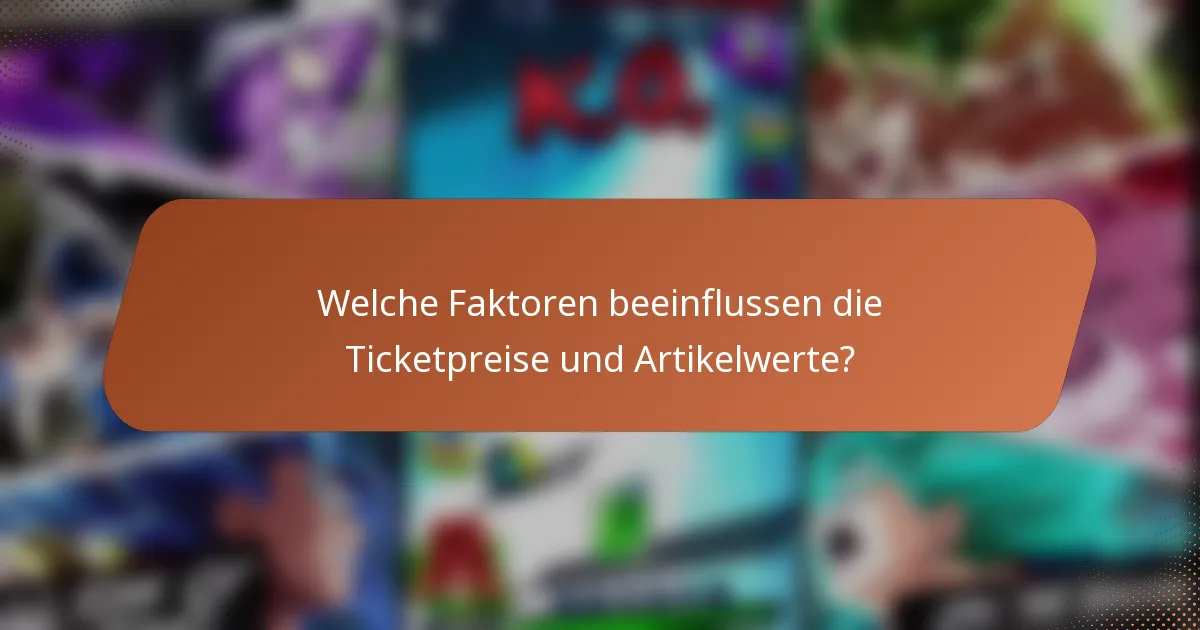 Welche Faktoren beeinflussen die Ticketpreise und Artikelwerte?