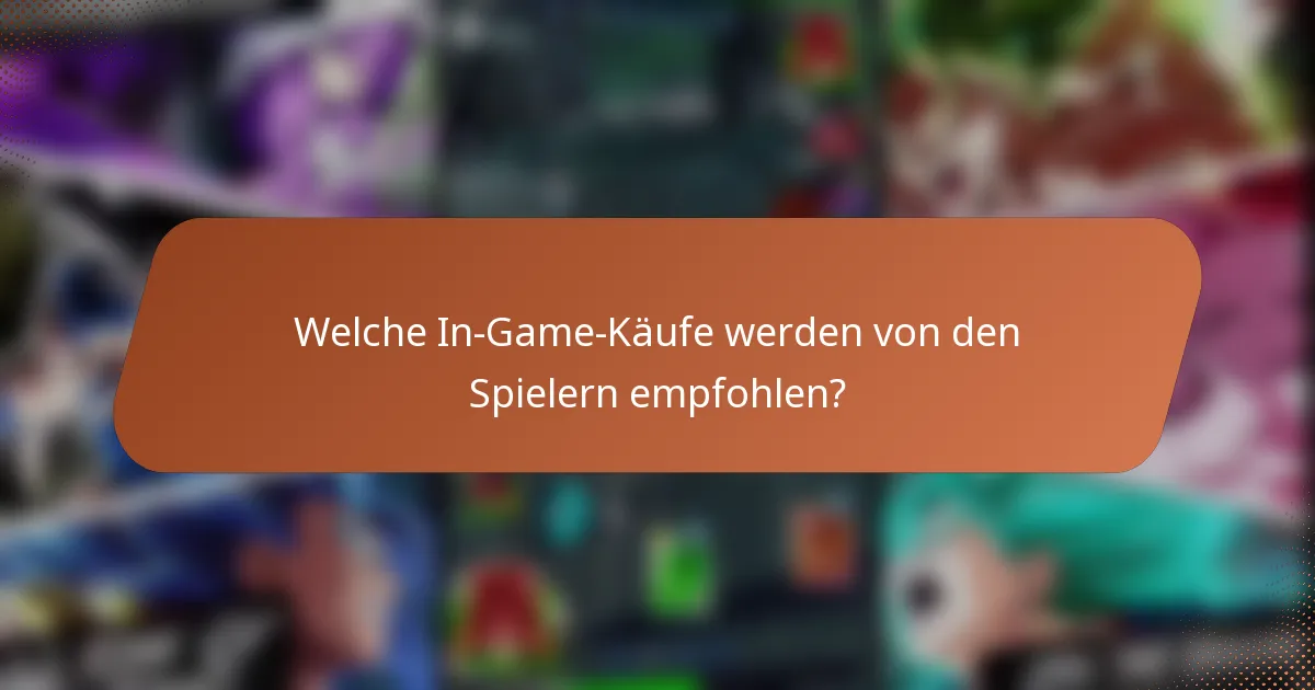 Welche In-Game-Käufe werden von den Spielern empfohlen?