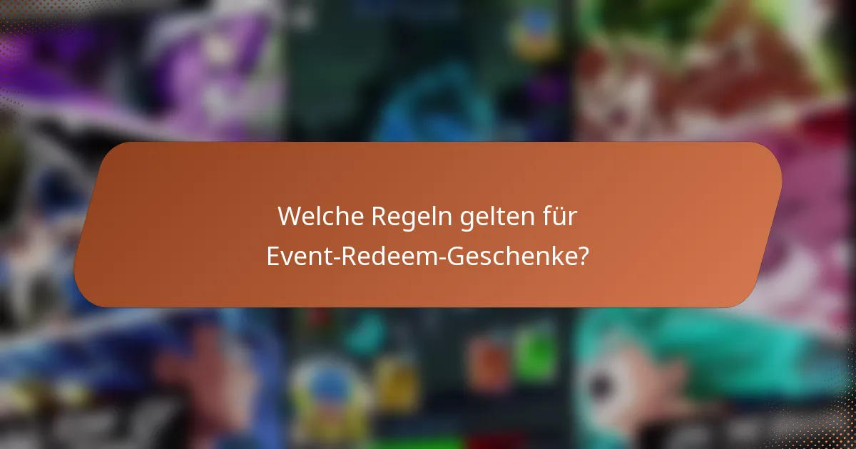 Welche Regeln gelten für Event-Redeem-Geschenke?